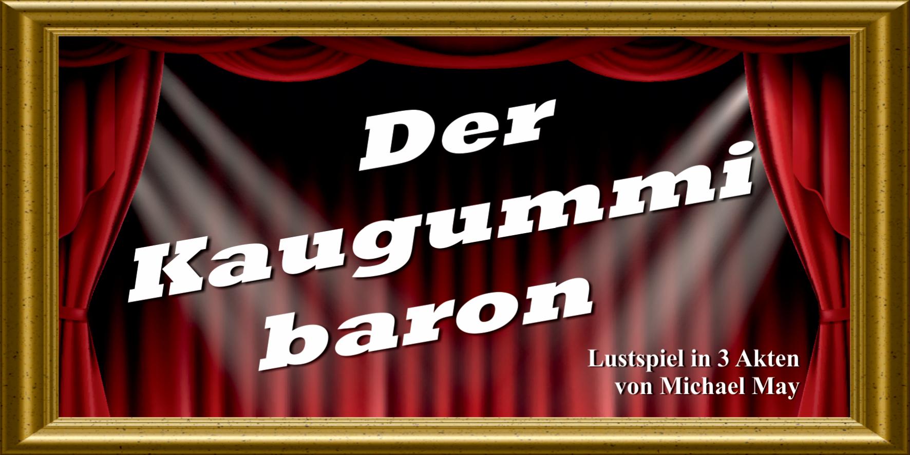 Theater 2010 – Der Kaugummibaron
