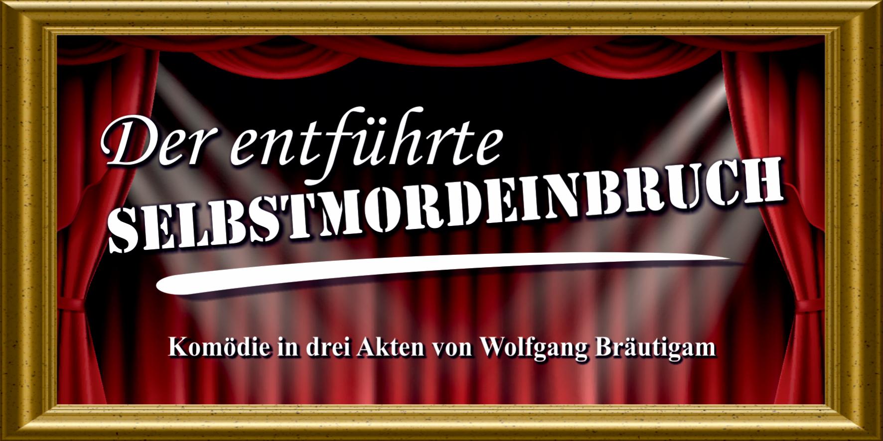 Theater 2017 – Der entführte Selbstmordeinbruch